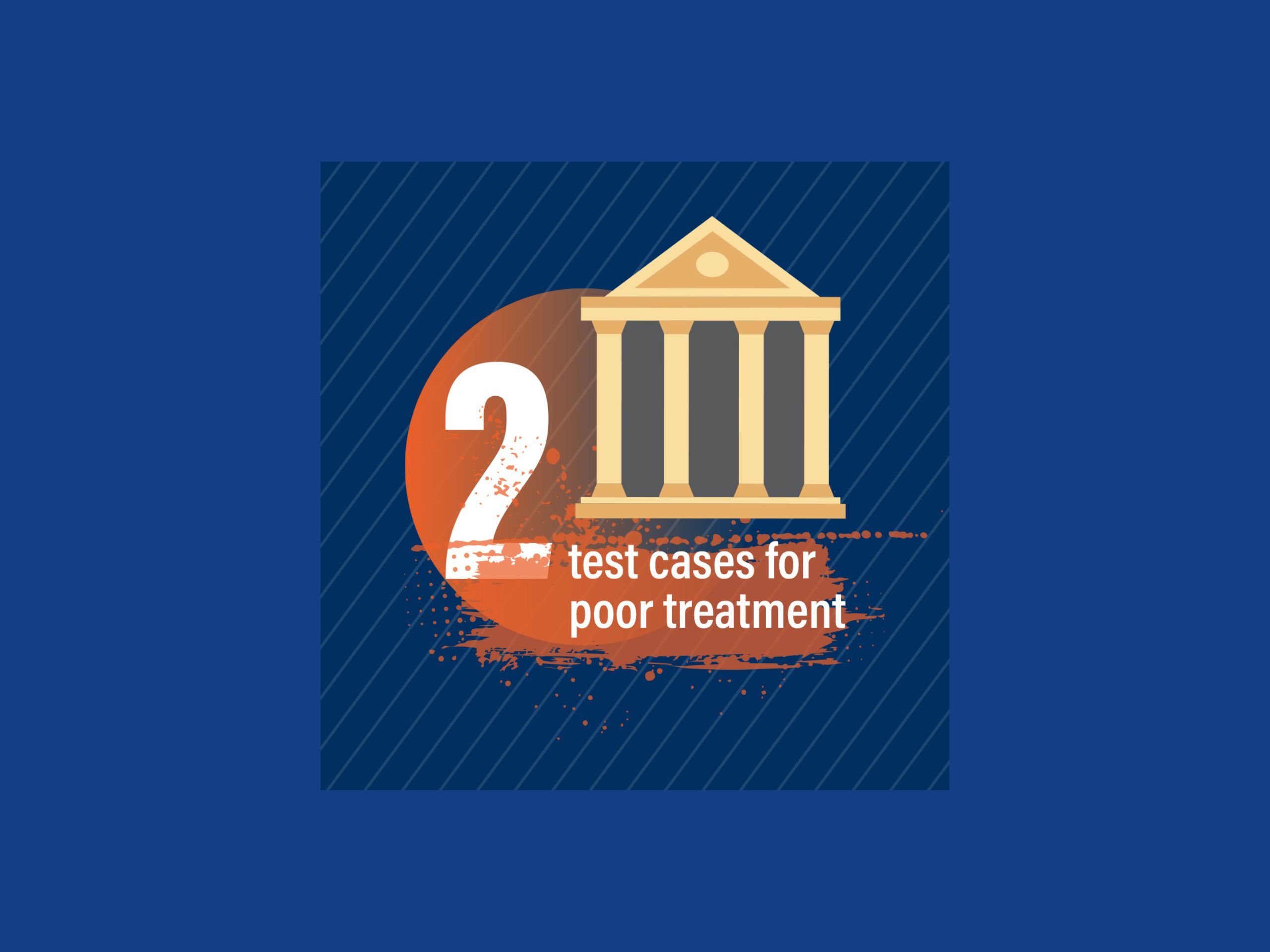 Graphic of a court building with title' 2 test cases for poor treatment'