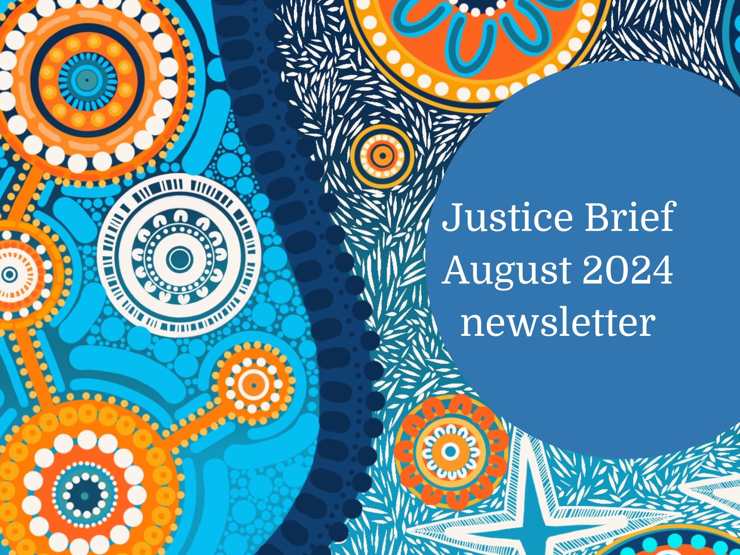 Aboriginal artwork with words 'Justice Brief August 2024 newsletter